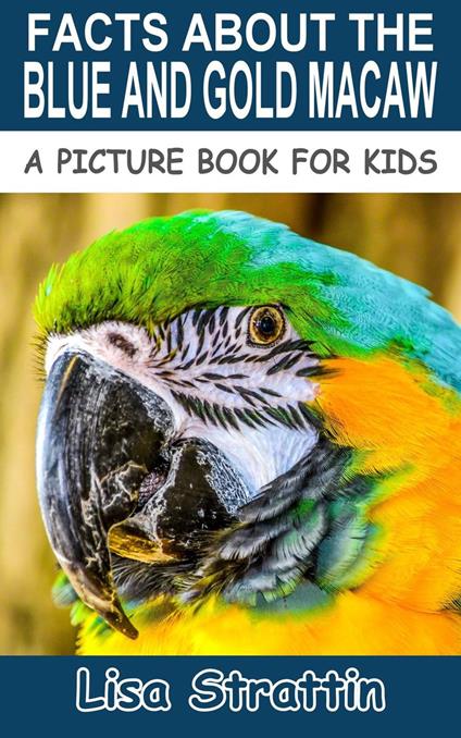 Facts About the Blue and Gold Macaw - Lisa Strattin - ebook