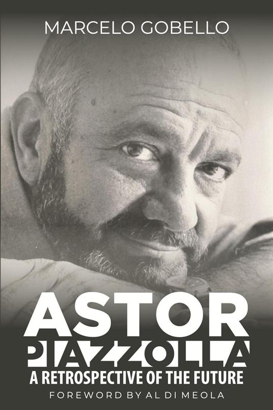 Astor Piazzolla - A Retrospective Of The Future