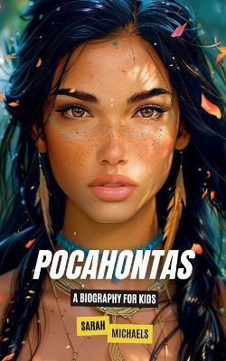 Pocahontas: A Biography for Kids - Sarah Michaels - cover
