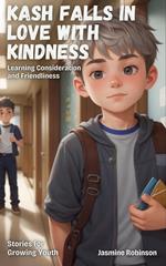 Kash Falls in Love with Kindness - Learning Consideration and Friendliness