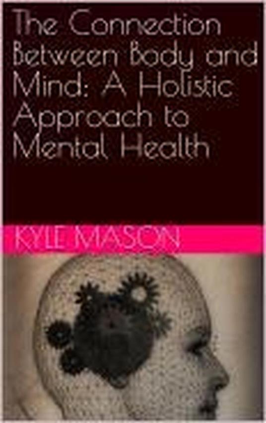 The connection between body and mind. - Kyle Mason - ebook