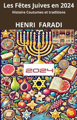 Les F?tes Juives en 2024 Histoires, Coutumes et Traditions - Henri Faradi - cover