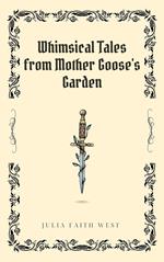 Whimsical Tales from Mother Goose's Garden