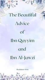 The Beautiful Advice of Ibn Qayyim and Ibn Al-Jawzi