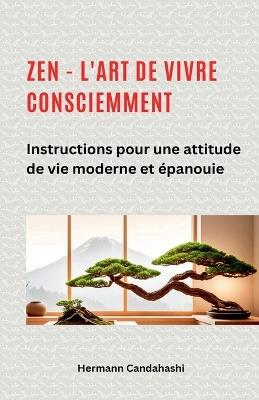 Zen - l'art de vivre consciemment - Hermann Candahashi - cover