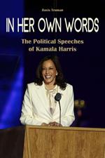 In Her Own Words The Political Speeches of Kamala Harris