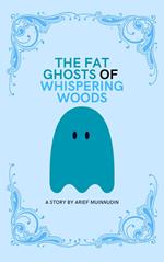 The Fat Ghosts Of Whispering Woods