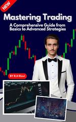 Mastering Trading: Basic to Advanced Strategies