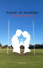 Beyond the Boundary: Love on the Field