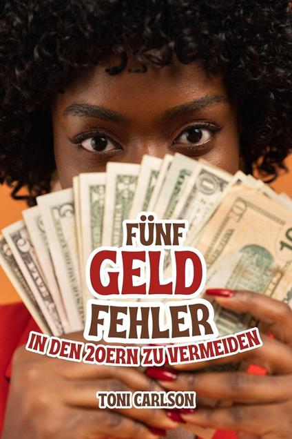 Fünf Geld Fehler In Den 20ern Zu Vermeiden