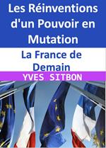 La France de Demain : Les Réinventions d'un Pouvoir en Mutation