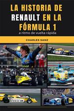 La historia de Renault en la Fórmula 1 a ritmo de vuelta rápida