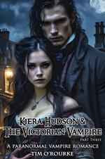 Kiera Hudson & The Victorian Vampire (Part Three): A Paranormal Vampire Romance