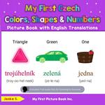 My First Czech Colors, Shapes & Numbers Picture Book with English Translations