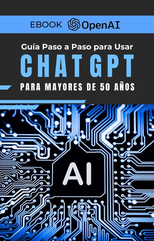 Guía Paso a Paso para Usar ChatGPT Para Mayores de 50 Años