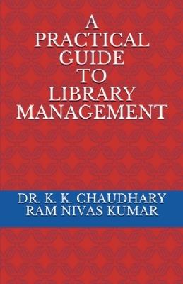 A Practical Guide To Library Management - Ram Nivas Kumar,K K Chaudhary - cover