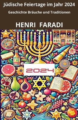 J?dische Feiertage im Jahr 2024 Geschichte, Br?uche und Traditionen - Henri Faradi - cover