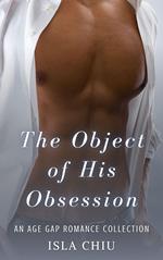 The Object of His Obsession: An Age Gap Romance Collection