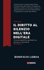 Il Diritto al Silenzio Nell'era Digitale: Una Prospettiva Globale su Privacy e Giustizia