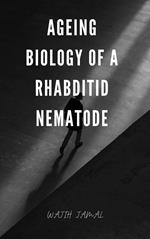 Ageing Biology of a Rhabditid Nematode