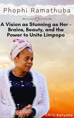 Phophi Ramathuba: A Vision as Stunning as Her - Brains and Beauty, and the Power to Unite Limpopo