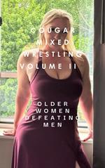 Cougar Mixed Wrestling Volume III Older Women Defeating Men