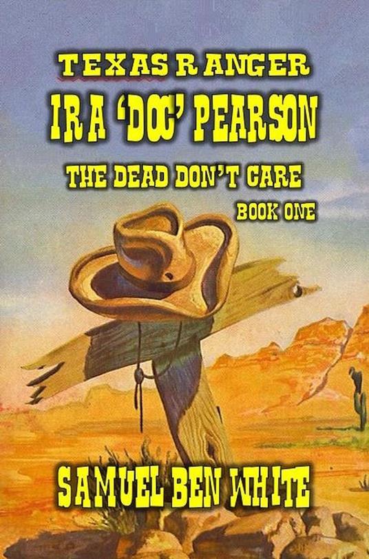 Texas Ranger Ira Pearson - The Dead Don't Care