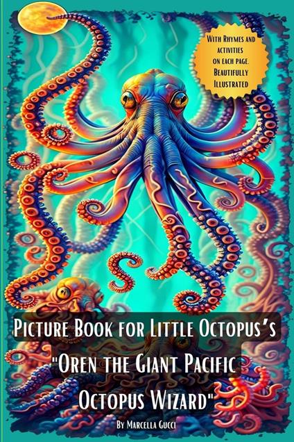 Picture Book for Little Octopus’s - Oren the Giant Pacific Octopus Wizard - Marcella Gucci - ebook