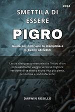 Smettila di essere pigro Guida per coltivare la disciplina e le buone abitudini