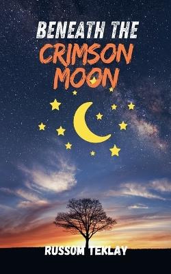 Beneath the Crimson Moon - Russom Teklay - cover