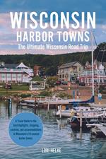 Wisconsin Harbor Towns: The Ultimate Wisconsin Road Trip