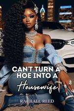 Can't Turn a Hoe Into a Housewife