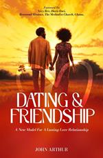 Dating And Friendship: A New Model For A Lasting Love Relationship