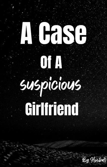 A Case Of A Suspicious Girlfriend - Hosikati - ebook