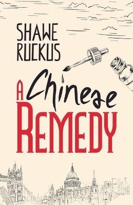 A Chinese Remedy - Shawe Ruckus - cover