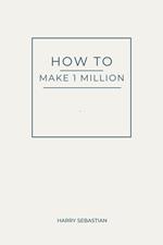 How to Make 1 Million