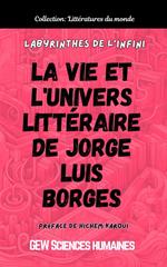 Labyrinthes de l'infini: La vie et l'univers littéraire de Jorge Luis Borges