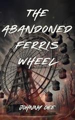 The Abandoned Ferris Wheel