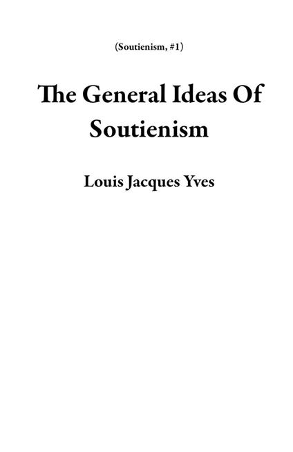 The General Ideas Of Soutienism