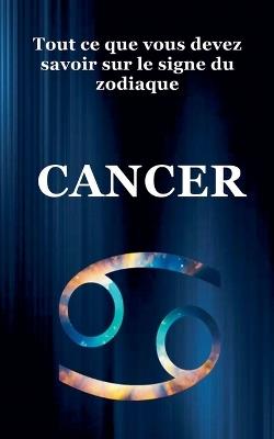 Tout ce que Vous Devez Savoir Sur le Signe du Zodiaque Cancer - Robert J Dornan - cover