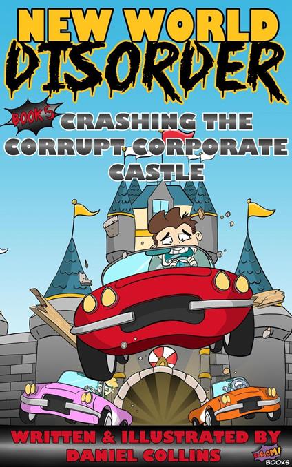 New World Disorder: Book 5: Crashing the Corrupt Corporate Castle - Daniel Collins - ebook