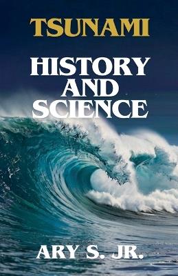 Tsunami History and Science - Ary S - cover