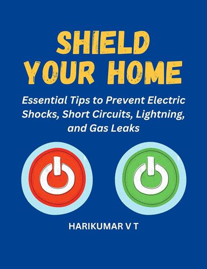 Shield Your Home: Essential Tips to Prevent Electric Shocks, Short Circuits, Lightning, and Gas Leaks