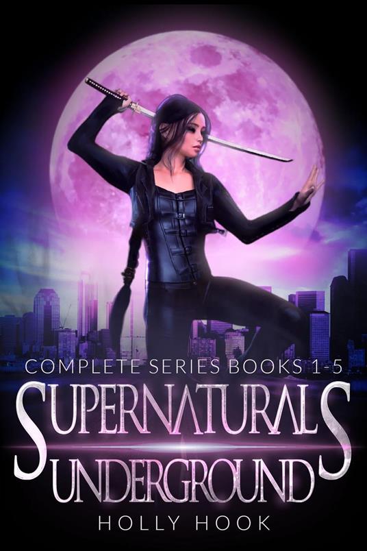 The Supernaturals Underground Series Boxset [Books 1-5] - Holly Hook - ebook