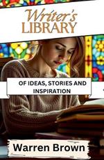 Writer's Library of Ideas, Stories and Inspiration