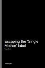 Escaping the 'Single Mother' Label