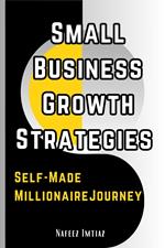 Small Business Growth Strategies, Self-Made Millionaire Journey