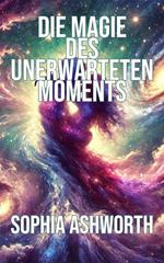 Die Magie des unerwarteten Moments