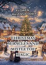 Christmas Miracles and Mistletoe Magic