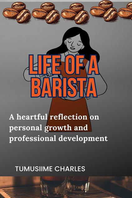 Life of a Barista - TUMUSIIME CHARLES - ebook